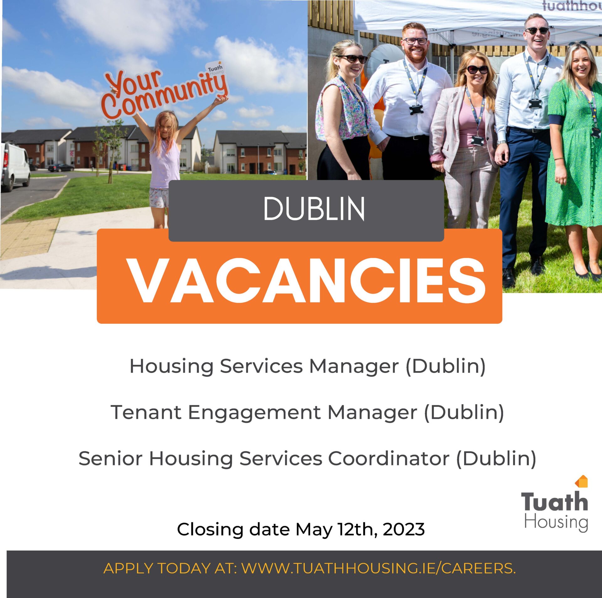 Dublin Vacancies 
Housing Services Manager (Dublin) 
Tenant Engagement Manager (Dublin) 
Senior Housing Services Coordinator (Dublin) 
Closing date May 12th,2023
Apply Today At: www.tuathhousing.ie/careers